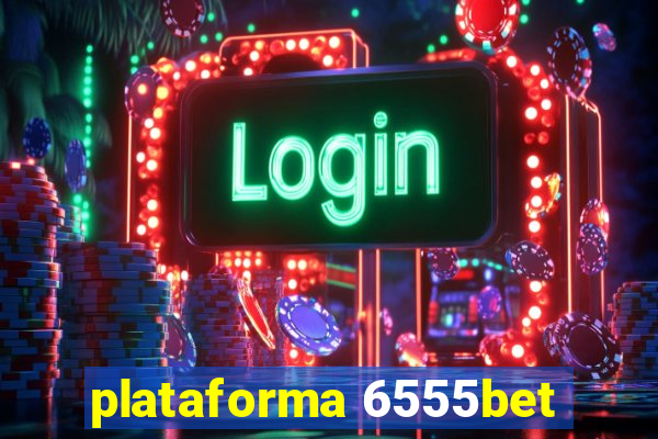 plataforma 6555bet